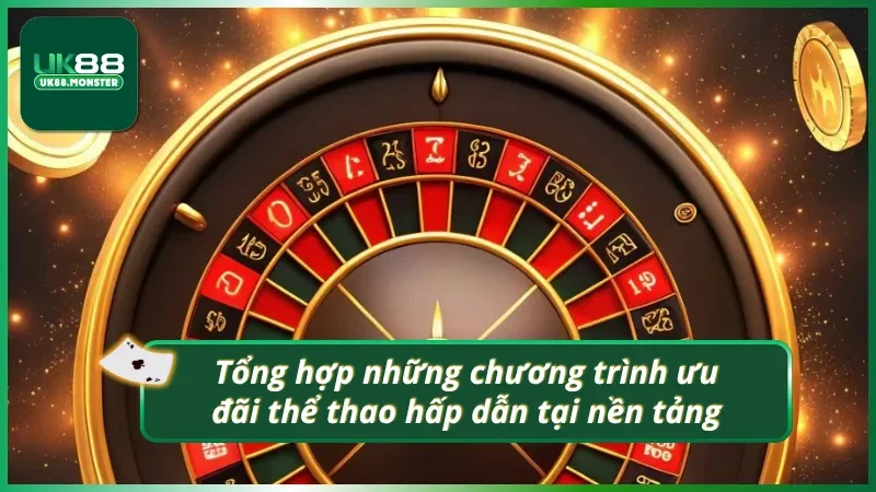 Những chương trình ưu đãi thể thao hấp dẫn tại UK88